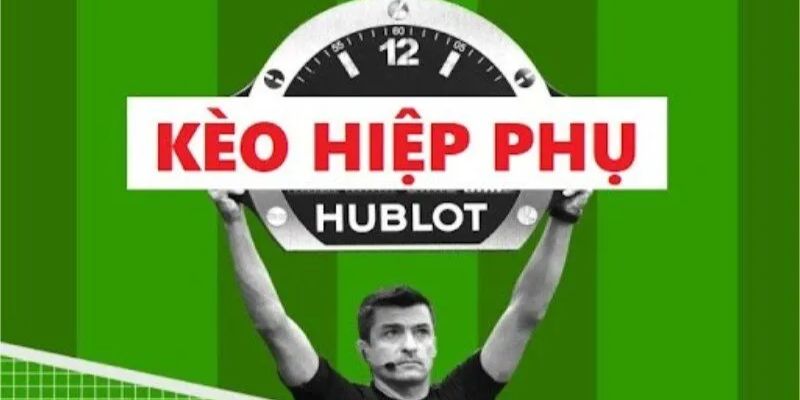 Cách đặt cược kèo hiệp phụ